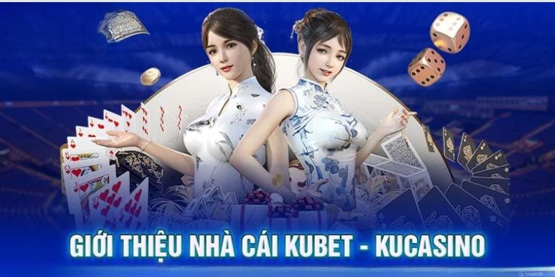 gioi-thieu-ve-casino-kubet