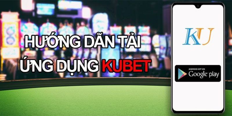 huong-dan-tai-app-kubet